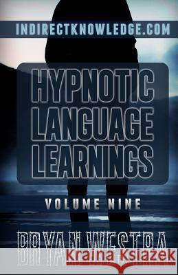 Hypnotic Language Learnings: Learn How To Hypnotize Anyone Covertly And Indirectly By Simply Talking To Them: The Ultimate Guide To Mastering Conve Westra, Bryan 9781506121291 Createspace