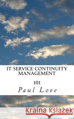 IT Service Continuity Management 101 Love, Paul Edward 9781506121758