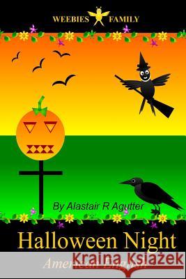 Weebies Family Halloween Night American English: American English Language Full Color MR Alastair R. Agutter 9781506124575 Createspace