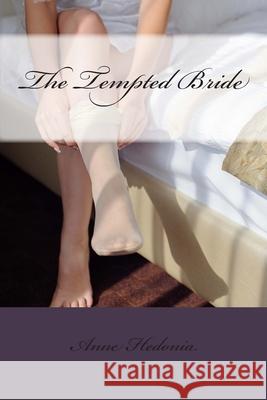 The Tempted Bride Anne Hedonia 9781506124858 Createspace