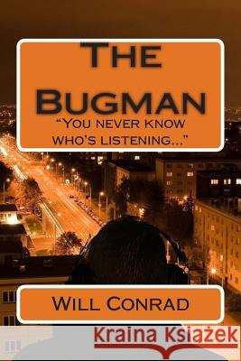 The Bugman: You never know who's listening Conrad, Will 9781506125091