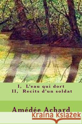 I, L'eau qui dort - II, Recits d'un soldat Ballin, G. -. Ph. 9781506125398 Createspace