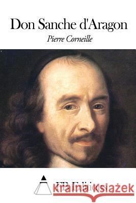 Don Sanche d'Aragon Fb Editions 9781506128047 Createspace