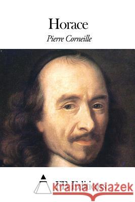 Horace Pierre Corneille Fb Editions 9781506128252 Createspace