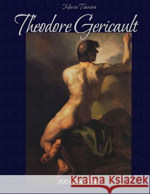 Theodore Gericault: 100 Colour Plates Maria Tsaneva Blago Kirov 9781506130583