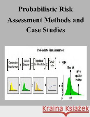 Probabilistic Risk Assessment Methods and Case Studies U. S. Environmental Protection Agency 9781506130767 Createspace