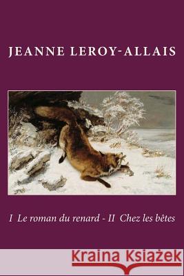 I Le roman du renard - II Chez les betes Ballin, G. -. Ph. 9781506131474 Createspace
