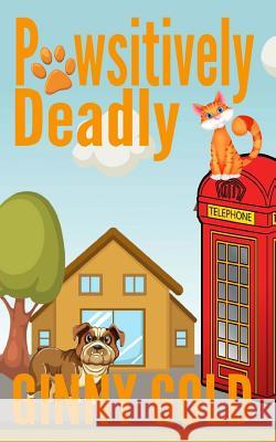 Pawsitively Deadly Ginny Gold 9781506131757 Createspace