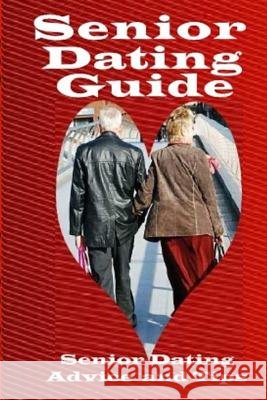 Senior Dating Guide: Senior Dating Advice And Tips Enesha, Ndokwu Charlie 9781506132884 Createspace