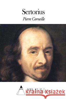 Sertorius Pierre Corneille Fb Editions 9781506133027 Createspace