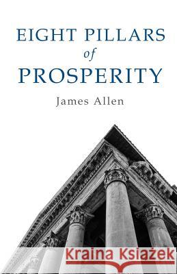 Eight Pillars Of Prosperity Allen, James 9781506134154