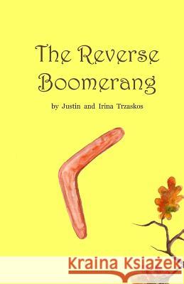 The Reverse Boomerang Justin Frank Trzaskos Irina Zatica Trzaskos 9781506135786