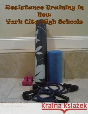 Resistance Training in New York City High Schools Margarita Lopez 9781506136158 Createspace