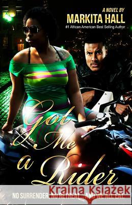 Got Me a Rider Markita Hall 9781506138305 Createspace