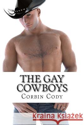 The Gay Cowboys Corbin Cody 9781506140872 Createspace