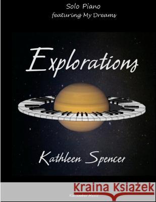 Explorations Kathleen Spencer 9781506143927 Createspace
