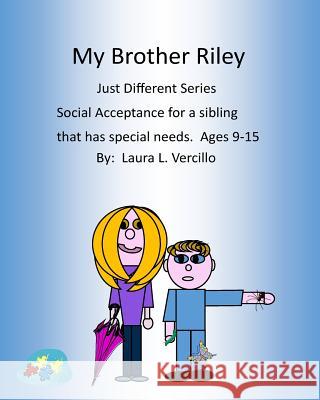 My brother Riley: Social Acceptance - Older Children Vercillo, Laura L. 9781506144320 Createspace