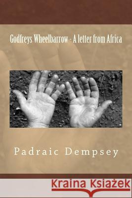 Godfreys Wheelbarrow - A letter from Africa Fors, Patricia 9781506147178