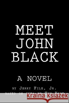 Meet John Black Jerry Fil Tom Root 9781506155265 Createspace