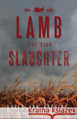 Lamb to the Slaughter Karen Ann Hopkins 9781506157207 Createspace