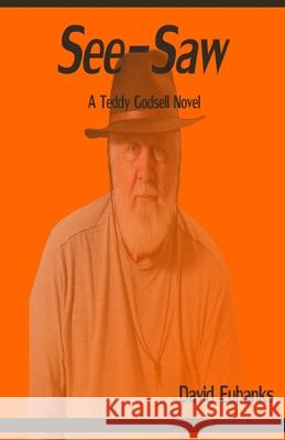 See-Saw: A Teddy Godsell Novel David Eubanks 9781506166490