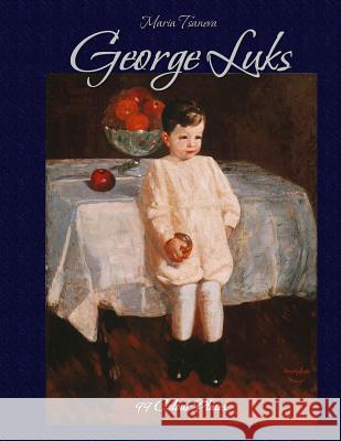 George Luks: 99 Colour Plates Maria Tsaneva Blago Kirov 9781506171777 Createspace