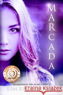 Marcada (Guardianes del Alma Libro 1) Kim Richardson Ana Desire 9781506174600 Createspace