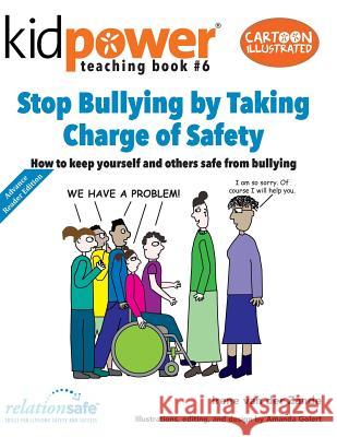Stop Bullying by Taking Charge of Safety: How to Keep Yourself and Other Kids Safe from Bullying Irene Va Amanda Golert 9781506175492