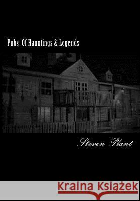 Pubs Of Hauntings & Legends Plant, Steven 9781506175683