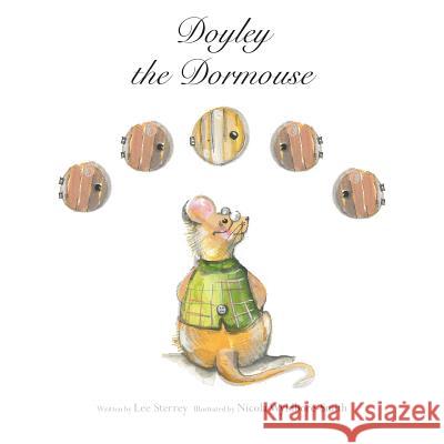 Doyley the Dormouse Lee Sterrey Nicola Wyldbore-Smith 9781506180311 Createspace