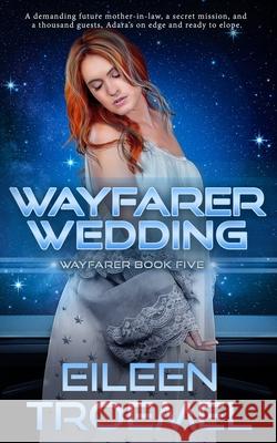 Wayfarer Wedding Eileen Troemel 9781506181752 Createspace