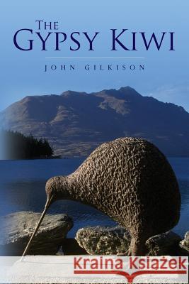 The Gypsy Kiwi John Gilkison 9781506182315 Createspace