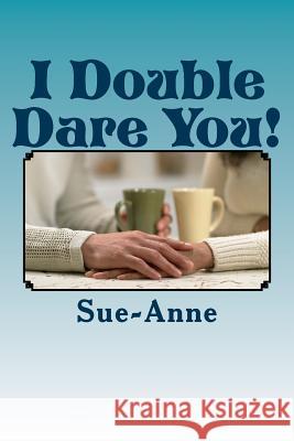 I Double Dare You! Sue -Anne 9781506183497 Createspace