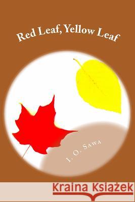 Red Leaf, Yellow Leaf I. O. Sawa 9781506183671 Createspace