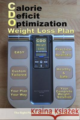 The CDO Weight Loss Plan: The Right Plan for Personal Weight Loss Kimberly Peters 9781506186153