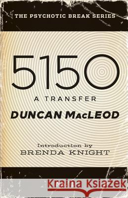 5150: A Transfer Duncan MacLeod Brenda Knight 9781506186450 Createspace