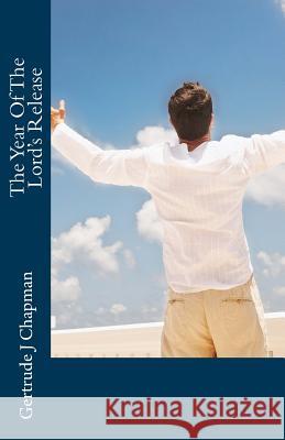 The Year Of The Lord's Release Chapman, Gertrude J. 9781506187648