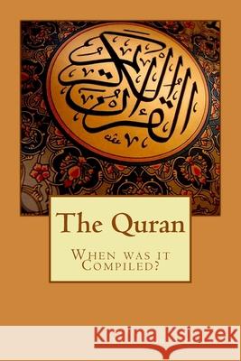 The Quran When was it Compiled? Ayatollah Sayed Muhammad Al-Shirazi 9781506187907