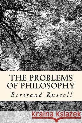 The Problems of Philosophy Bertrand, III Russell 9781506190129 Createspace