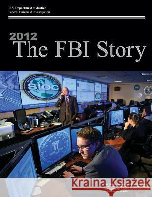 2012 The FBI Story (Color) U. S. Department of Justice 9781506191270 Createspace