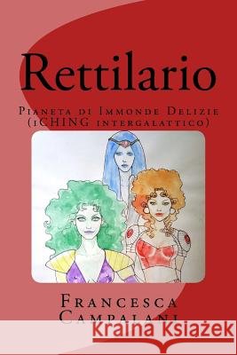 Rettilario: Pianeta di immonde delizie (secondo L'I-CHING intergalattico) Cavallo, Maria 9781506191300 Createspace