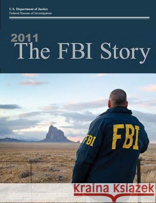 2011 The FBI Story (Black and White) U. S. Department of Justice 9781506191393 Createspace