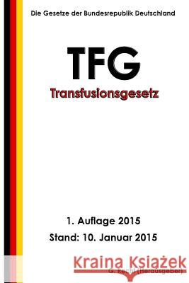 Transfusionsgesetz - TFG Recht, G. 9781506191447 Createspace