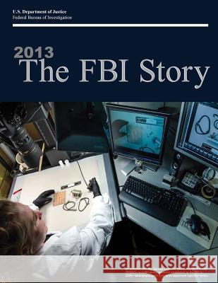 2013 The FBI Story (Black and White) U. S. Department of Justice 9781506191805 Createspace