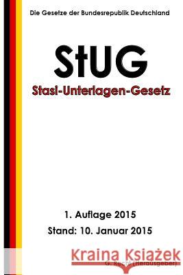 Stasi-Unterlagen-Gesetz - StUG Recht, G. 9781506192543 Createspace