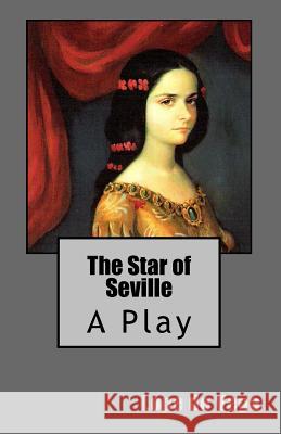 The Star of Seville: A Play Lope D B. K. D 9781506192666 Createspace