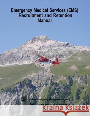 Emergency Medical Services (EMS) Recruitment and Retention Manual Administration, United States Fire 9781506192994 Createspace