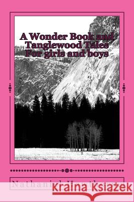 A Wonder Book and Tanglewood Tales: For girls and boys Hawthorne, Nathaniel 9781506193250
