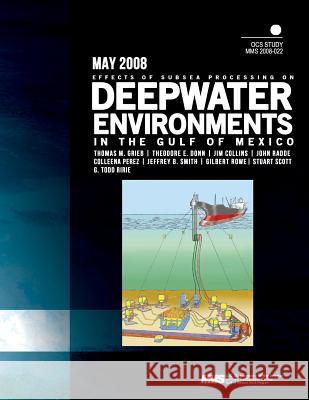 Effects of Subsea Processing on Deepwater Environments in the Gulf of Mexico U. S. Department of the Interior 9781506197197