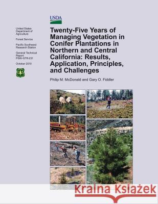 Twenty-Five Years of Managing Vegetation in Confier Plantations in Northern and Central California: Results, Application, Principles, and Challenges Lynn McDonald 9781506197326 Createspace